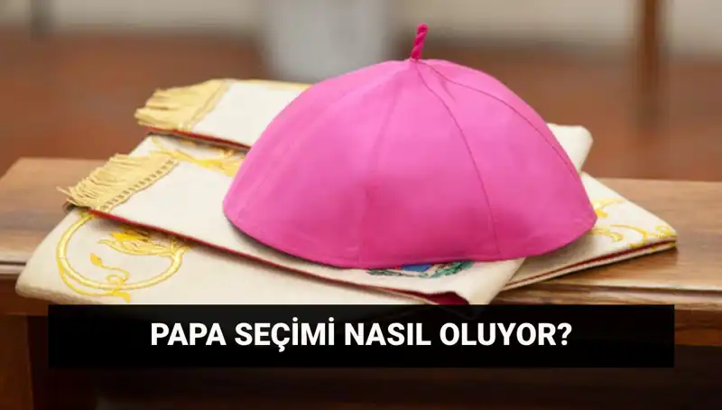 Papa Seçimi Süreci: Yeni Papa Kim Olacak?