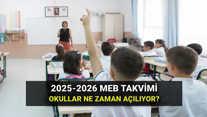 2025-2026 Eğitim Dönemi Tarihleri: Okullar Ne Zaman Açılacak?