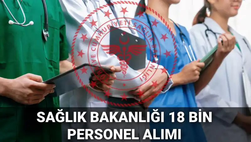 2025'te Sağlık Bakanlığı'na 18 Bin Yeni Personel Alımı Yapılacak!