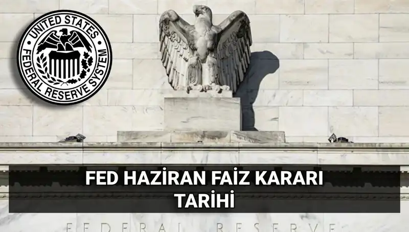Haziran Ayında FED Faiz Kararında Neler Bekleniyor?