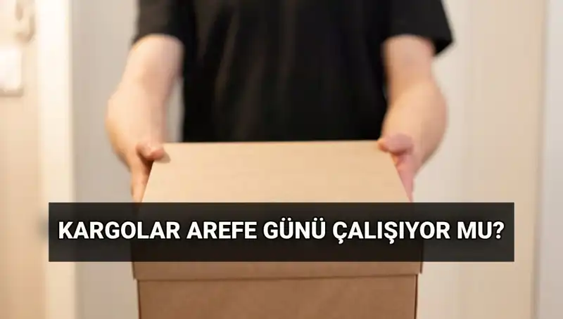 Arefe Günü Kargolar Açık mı? Kurban Bayramı Sürecinde Ne Olacak?