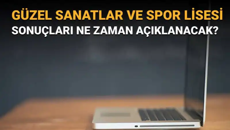 Güzel Sanatlar ve Spor Lisesi Sınav Sonuçları Açıklandı: Asil ve Yedek Listeleri Duyuruldu