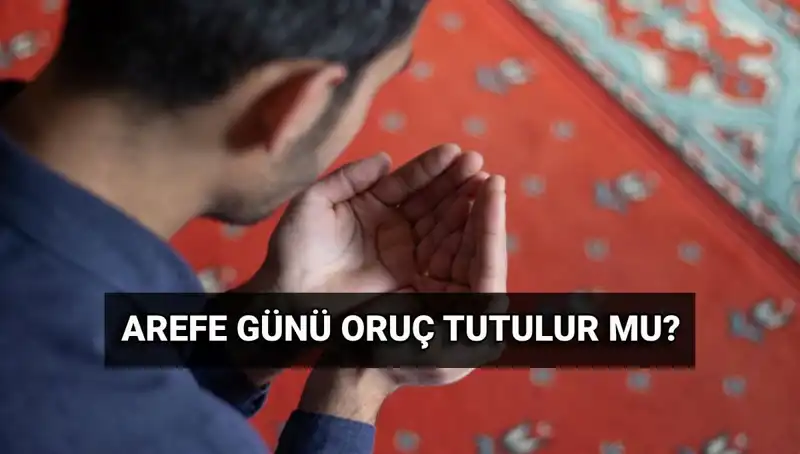 Arefe Günü Oruç Tutmanın Faziletleri ve Diyanet'in Değerlendirmesi
