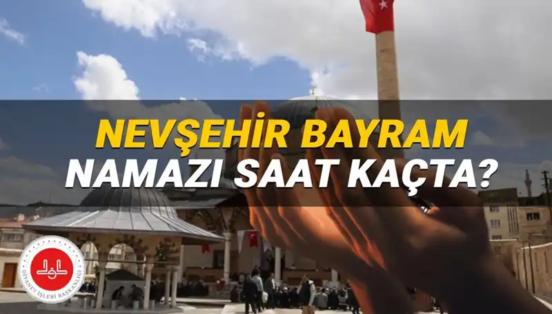 2025 Bayram Namazı Saati: Nevşehir'de Hangi Saati Beklemeliyiz?