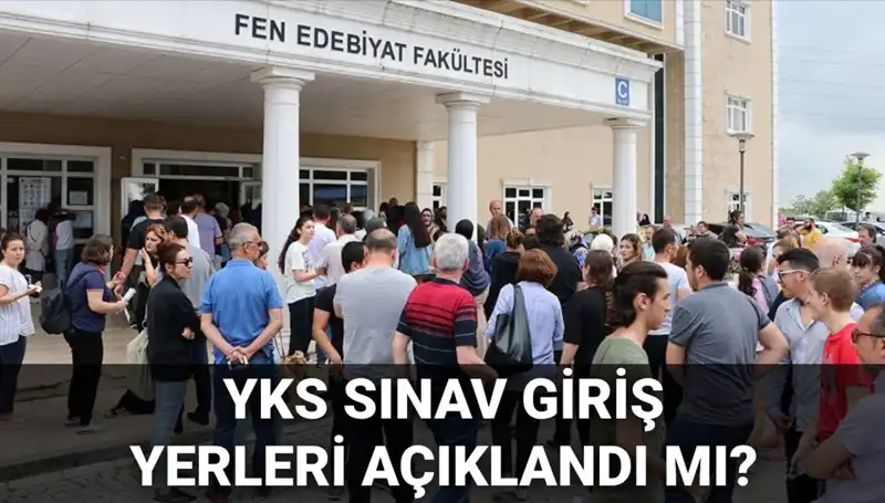 2025 YKS Sınav Giriş Yerleri Ne Zaman Açıklanacak? Öğrenciler Heyecanla Bekliyor