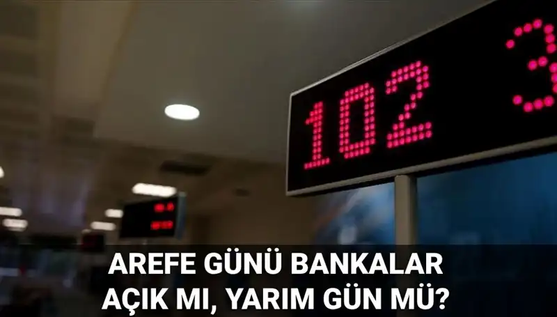 Arefe Günü 5 Haziran Bankalar Açık Mı? Yarım Gün Mü Çalışacak?