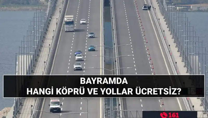 2025 Kurban Bayramı’nda Ücretsiz Otoyol ve Köprüler Açıklandı!