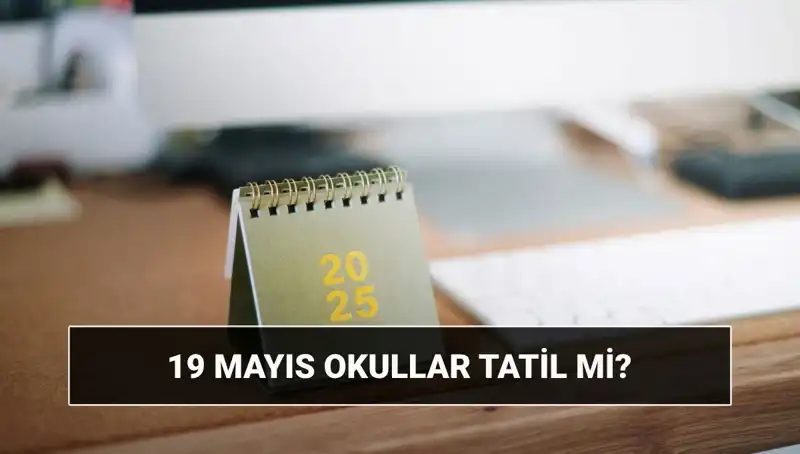 19 Mayıs'ta Okullar Tatil mi? Üniversiteler Açık Mı?