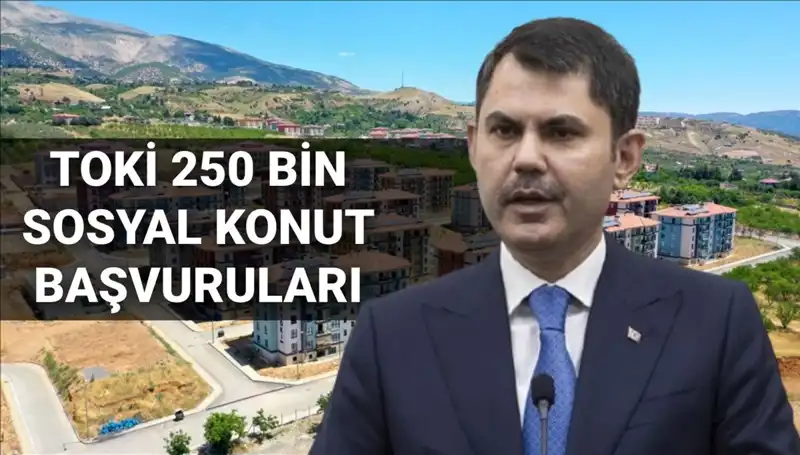 2025’te TOKİ’den 250 Bin Sosyal Konut Fırsatı: Başvurular Ne Zaman Başlayacak?