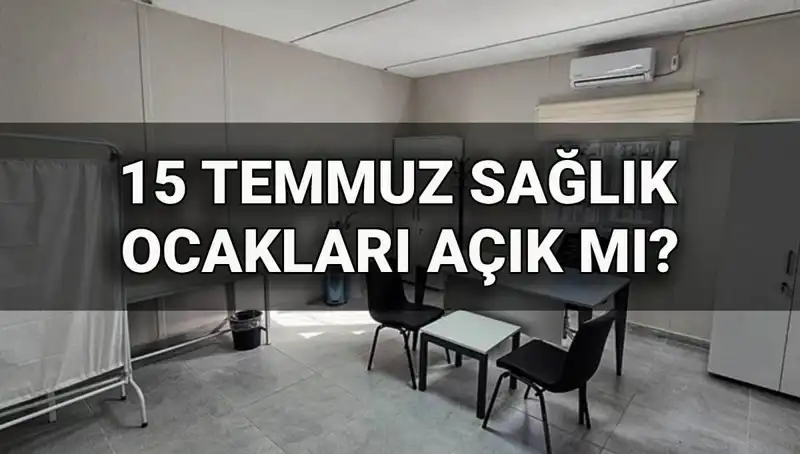 15 Temmuz'da Sağlık Ocakları ve Aile Sağlığı Merkezleri Açık mı?